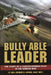 Bully Able Leader by George Loving Usaf (Retd ).