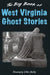 Big Book of West Virginia Ghost Stories by Visionary Living Inc