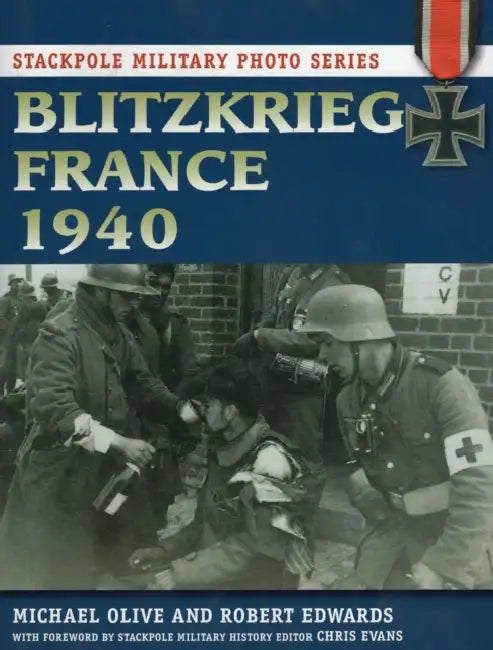 Blitzkrieg France 1940 by Michael Olive, Robert J. Edwards, Chris Evans