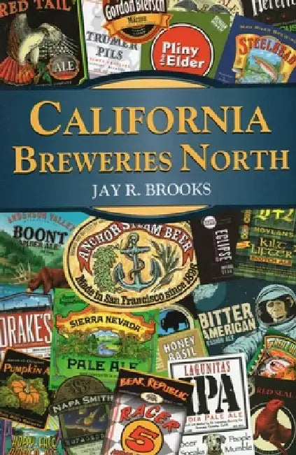 California Breweries North by Jay R. Brooks