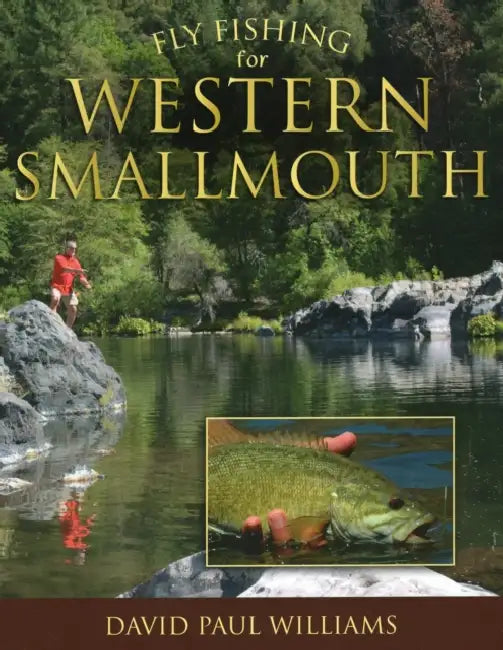 Fly Fishing for Western Smallmouth by David Paul Williams