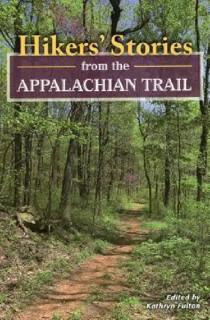 Hikers' Stories from the Appalachian Trail by Kathryn Fulton