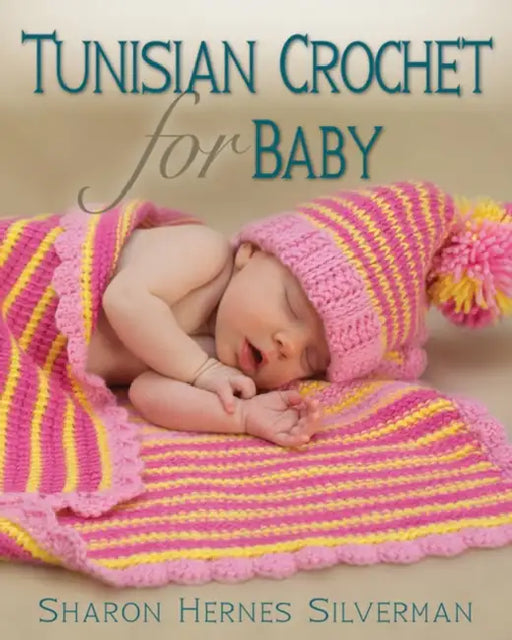 Tunisian Crochet for Baby by Sharon Hernes Silverman