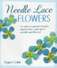 Needle Lace Flowers by Figen Cakir