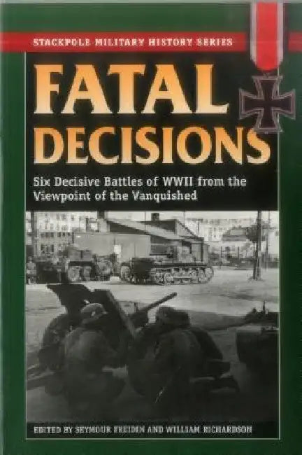 Fatal Decisions by Seymour Freidin