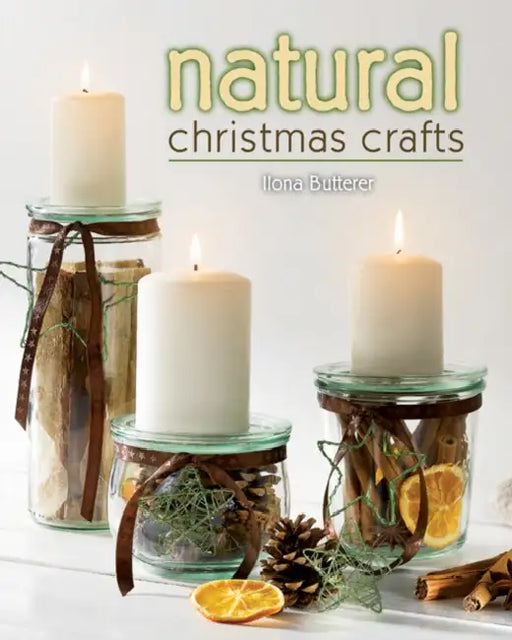 Natural Christmas Crafts by Ilona Butterer