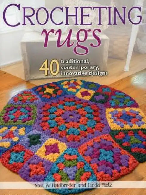 Crocheting Rugs by Nola A. Heidbreder