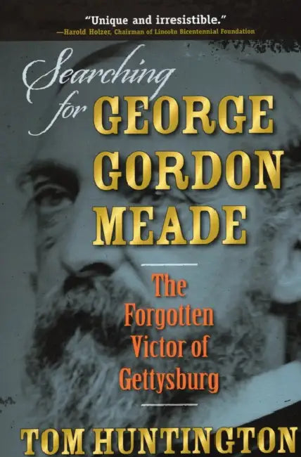 Searching for George Gordon Meade by Tom Huntington