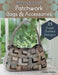 Yoko Saito's Patchwork Bags & Accessories: 25 Fresh Quilted Designs by Saito, Yoko