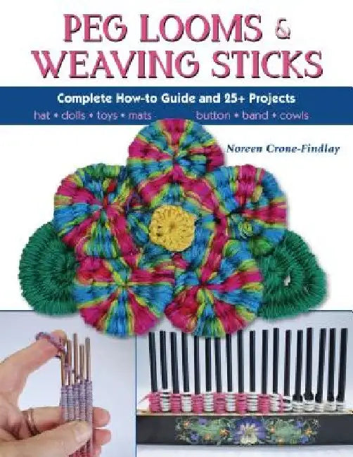 Peg Looms and Weaving Sticks by Noreen Crone-Findlay