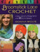 Broomstick Lace Crochet: A New Look at a Vintage Stitch, with 20 Stylish Designs by Donna Wolfe