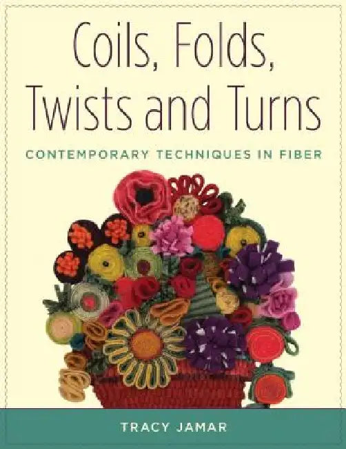 Coils, Folds, Twists, and Turns by Tracy Jamar