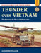 Thunder Over Vietnam: The American Air War in Southeast Asia by Alejandro Villalva