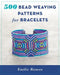 500 Bead Weaving Patterns for Bracelets by Emilie Ramon