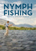 Nymph Fishing: New Angles, Tactics, and Techniques by George Daniel