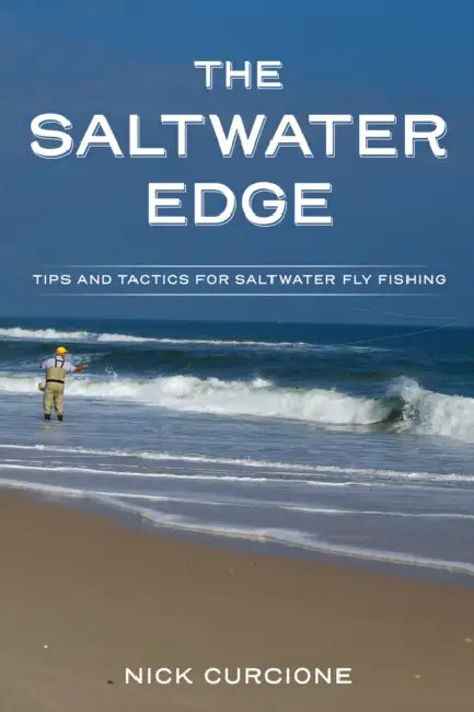 The Saltwater Edge: Tips and Tactics for Saltwater Fly Fishing by Nick Curcione
