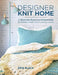 Designer Knit Home: 24 Room-By-Room Coordinated Knits to Create a Look You'll Love to Live in by Erin Eileen Black