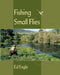 Fishing Small Flies by Ed Engle