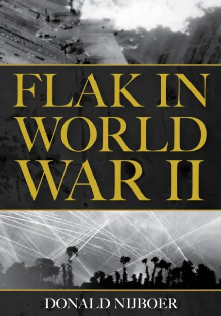 Flak in World War II by Donald Nijboer