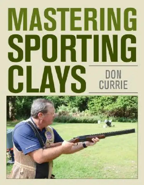 Mastering Sporting Clays by Don Currie