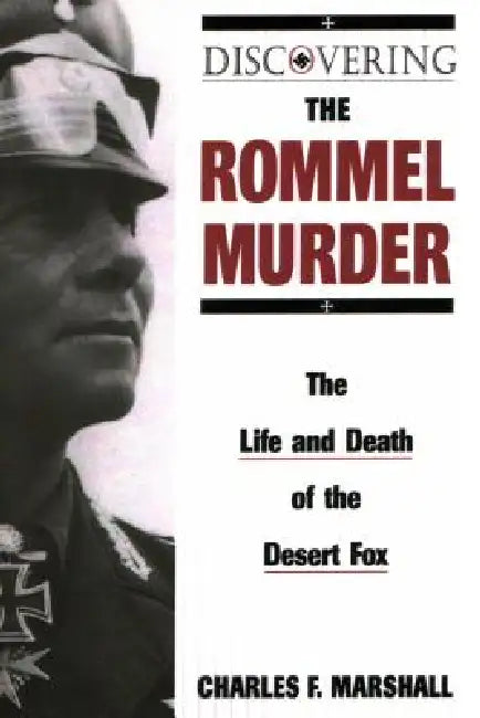 Discovering the Rommel Murder by Charles F. Marshall