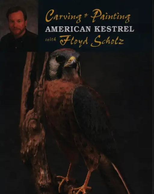 Carving & Painting an American Kestrel with Floyd Scholz by Floyd Scholz