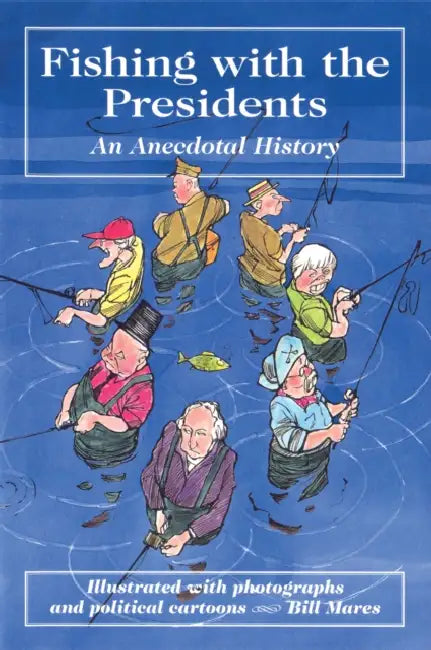 Fishing with the Presidents by Bill Mares