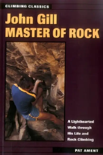 John Gill: Master of Rock by Pat Ament