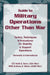 Guide to Military Operations Other Than War by Keith E. Bonn Usa, Anthony E. Baker Usar