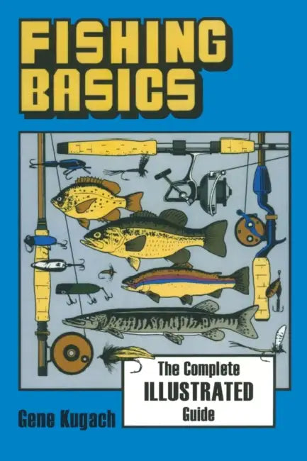 Fishing Basics by Gene Kugach