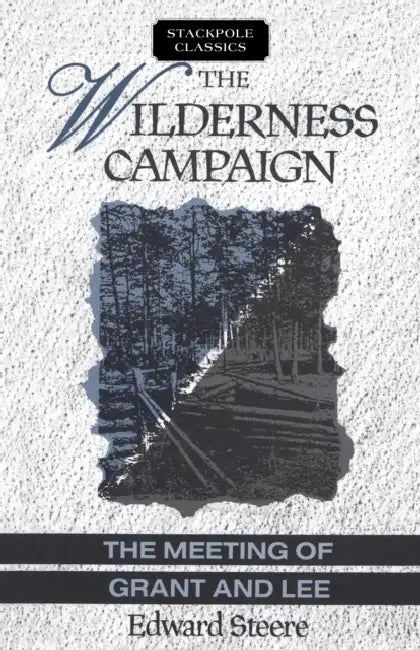 The Wilderness Campaign by Edward Steere