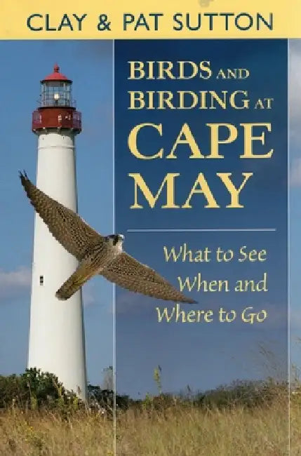 Birds and Birding at Cape May by Clay Sutton, Pat Sutton