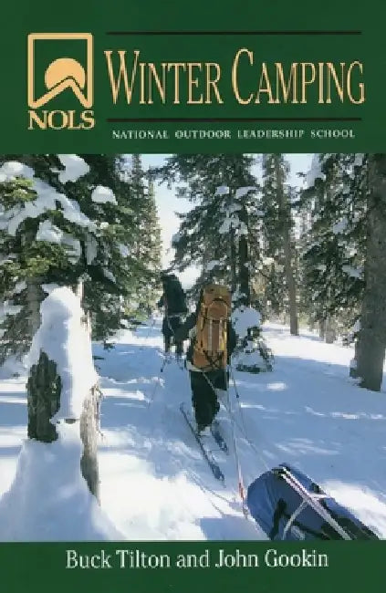 Nols Winter Camping by John Gookin, Buck Tilton