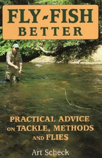 Fly-Fish Better by Scheck, Art