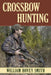 Crossbow Hunting by William Hovey Smith