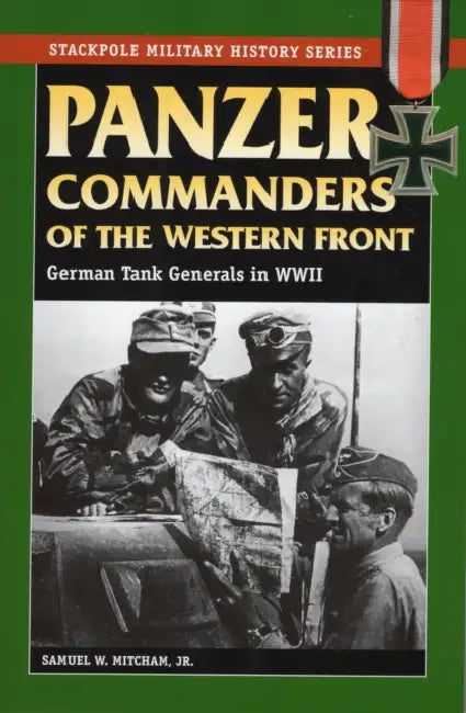 Panzer Commanders of the Western Front by Jr. Mitcham Samuel W.