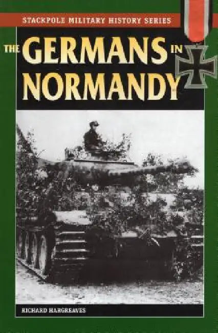 Germans in Normandy by Richard Hargreaves