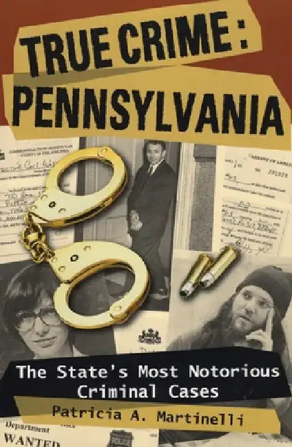 True Crime: Pennsylvania by Patricia A. Martinelli