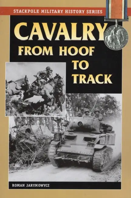 Cavalry from Hoof to Track by Roman Jarymowycz