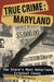 True Crime: Maryland by Ed Okonowicz