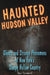 Haunted Hudson Valley by Cheri Farnsworth