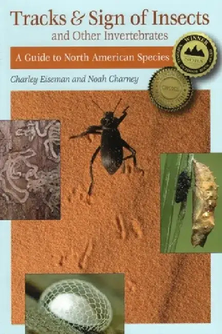 Tracks & Sign of Insects and Other Invertebrates by Noah Charney