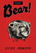 Bear! by Ormond, Clyde