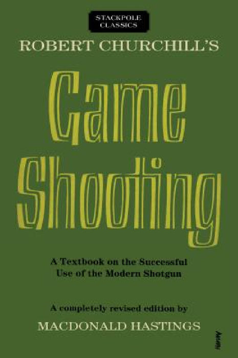 Robert Churchill's Game Shooting by Macdonald Hastings