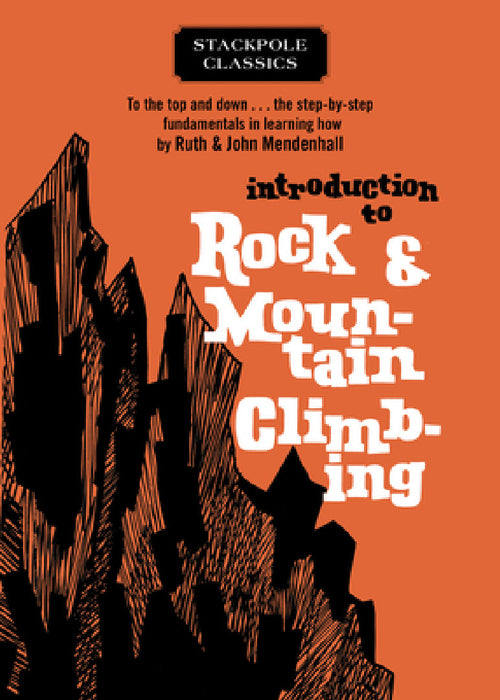 Introduction to Rock and Mountain Climbing by Ruth Mendenhall, John Mendenhall
