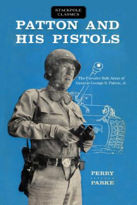 Patton and His Pistols by Perry Parke