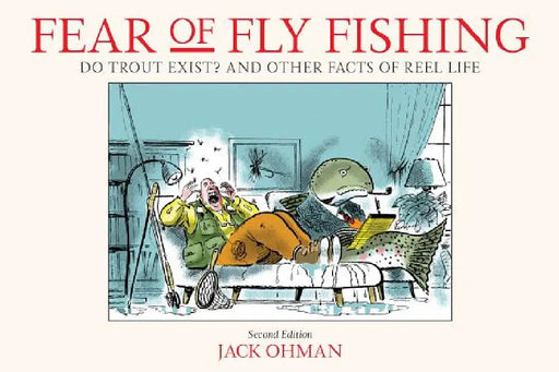 Fear of Fly Fishing: Do Trout Exist? and Other Facts of Reel Life by Jack Ohman