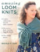 Amazing Loom Knits: Cables, Colorwork, Lace and Other Stitches * 30 Scarves, Hats, Mittens, Bags and Shawls * Plus All the Basics by Nicole F. Cox