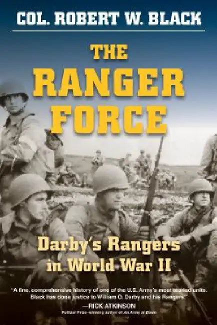 The Ranger Force: Darby's Rangers in World War II by Robert W. Black
