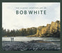 The Classic Sporting Art of Bob White by Bob White